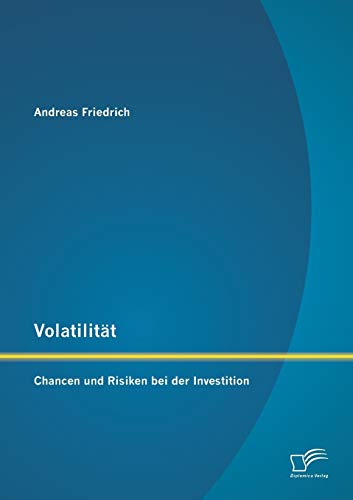 Volatilität: Chancen und Risiken bei der Investition (German Edition)