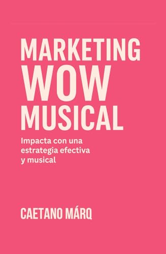 MARKETING WOW MUSICAL: Impacta con estrategia efectiva y musical
