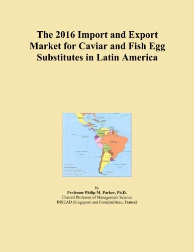 The 2016 Import and Export Market for Caviar and Fish Egg Substitutes in Latin America