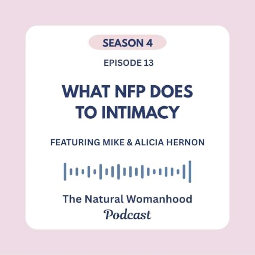 What NFP does to intimacy, w/ Mike & Alicia Hernon