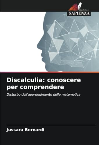 Discalculia: conoscere per comprendere: Disturbo dell'apprendimento della matemat