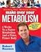 Make Over Your Metabolism: 4 Weeks to a Faster Metabolism and a Fitter, Firmer You