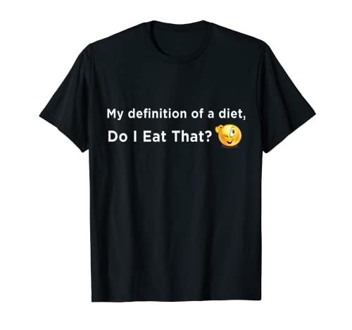 Photo de DIET Do I Eat That - Définition drôle de régime T-Shirt