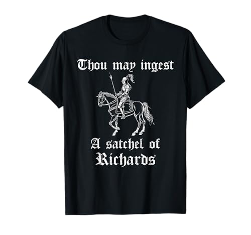 Thou May Ingest A Satchel of Richards, Ren Faire Costume T-Shirt