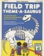 Field Trip Theme-A-Saurus 1570292620 Book Cover