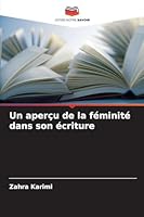 Un aperçu de la féminité dans son écriture 6209251994 Book Cover