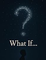 What If Thought Experiments for the Heart B0F62Q2HD1 Book Cover