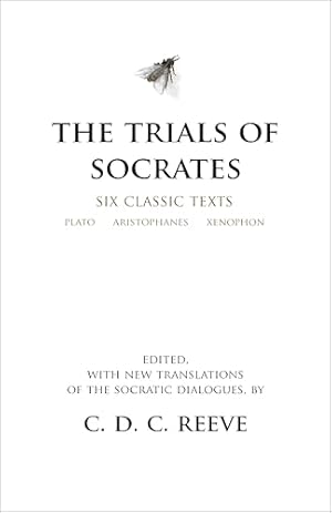 The Trials of Socrates: Six Classic Texts