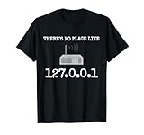 There's No Place Like 127.0.0.1 Network Engineer IP T-Shirts
