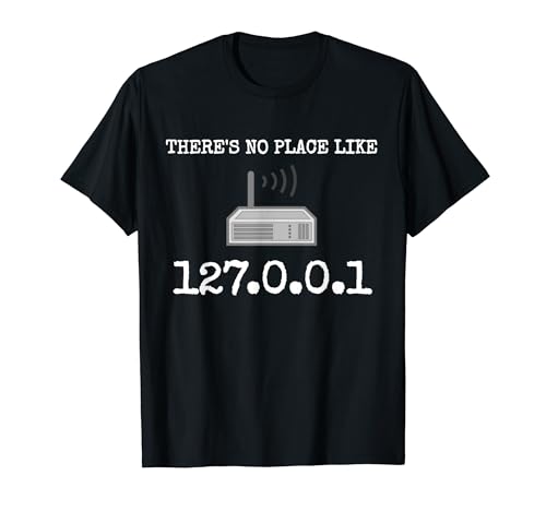 There's No Place Like 127.0.0.1 Network Engineer IP T-Shirts