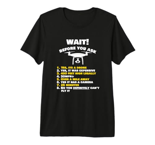 Funny Drone T Shirt Wait! Before You Ask Drone Pilot Tee Premium T-Shirt
