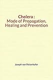 pettenkoferstraße 23  Cholera : Mode of Propagation, Healing and Prevention (English Edition)
