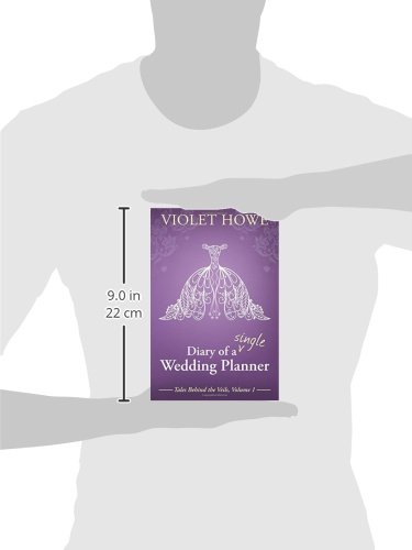 Diary of a Single Wedding Planner: Volume 1 (Tales Behind The Veils)