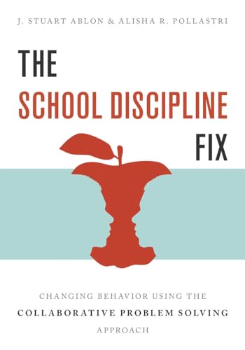 School Discipline Fix: Changing Behavior Using the Collaborative Problem Solving Approach view 2