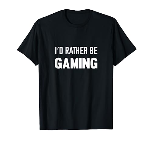 I'd Rather Be Gaming Computer And Console Gamer T-Shirt