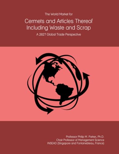 The World Market for Cermets and Articles Thereof Including Waste and Scrap: A 2027 Global Trade Perspective