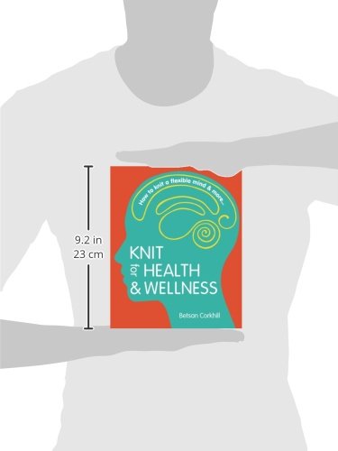 Knit for Health & Wellness: How to knit a flexible mind & more...