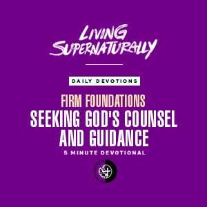 Firm Foundations - Seeking God's Counsel and Guidance (Daily Devotional)