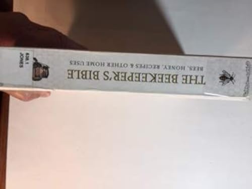 The Beekeeper's Bible: Bees, Honey, Recipes & Other Home Uses (The Backyard Naturalist Series)