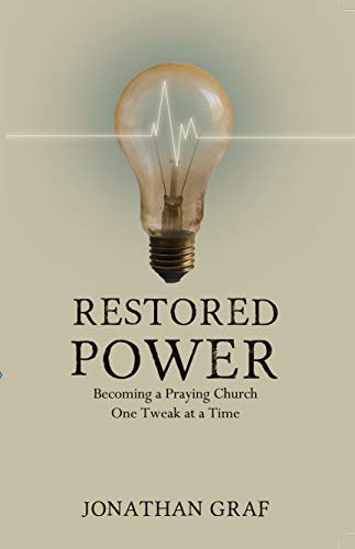 Restored Power: Becoming a Praying Church One Tweak at a