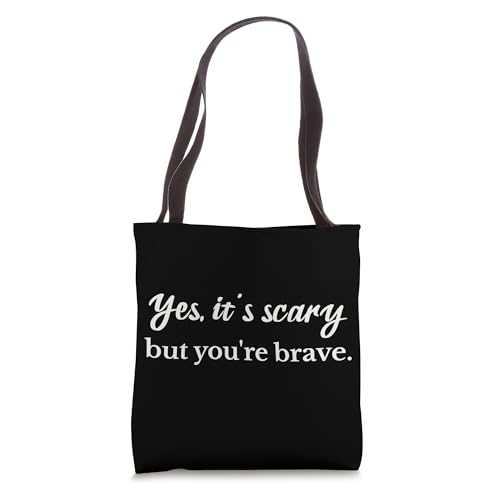 Bolsa Tote Yes It’s Scary But You’re Brave
