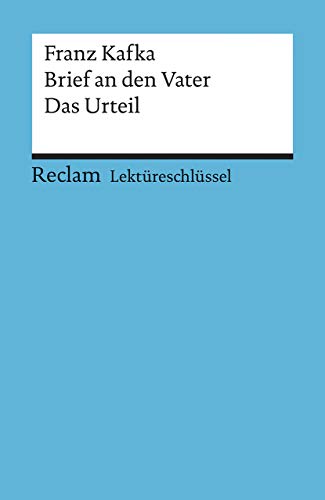Lektüreschlüssel zu Franz Kafka: Brief an den Vater. Das Urteil (Reclams Universal-Bibliothek) Lektüreschlüssel zu Franz Kafka: Brief an den Vater. Das Urteil (Reclams Universal-Bibliothek)