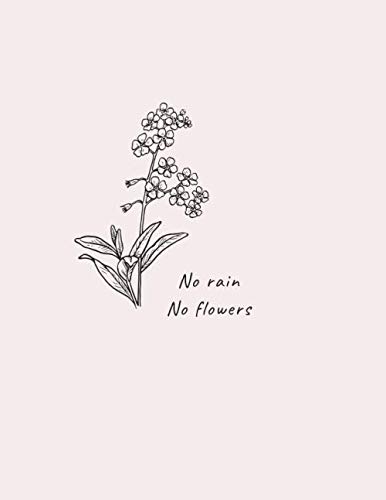 No Rain No Flowers. To Do List Notebook: NOTEBOOK TO WRITE IN FOR WOMEN OF ALL AGES . Multi-Purpose Notebook