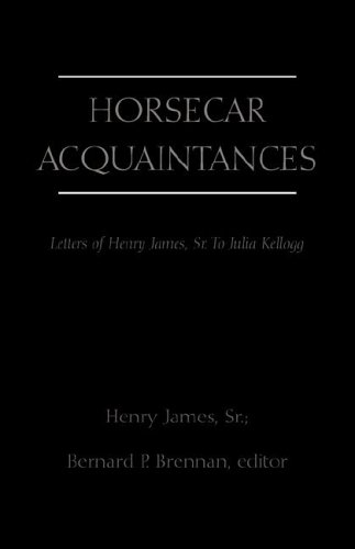 Horsecar Acquaintances: Letters of Henry James to