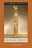 The Cambridge Companion to Archaic Greece (Cambridge Companions to the Ancient World)