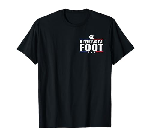 Je Peux pas j'ai foot football Footballeur joueur fans Drôle T-Shirt