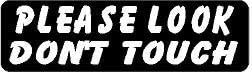 Please Look Don't Touch Helmet Sticker Decal Hard Hat Sticker Decal Vinyl - Made in USA 3.5 in. x 1 in.