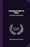 Gossiping Guide to Wales: (North Wales and Aberystwyth) 1342887581 Book Cover
