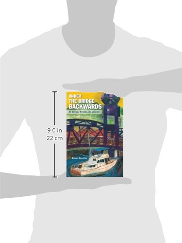 Under the Bridge Backwards: My Marriage, My Family, and Alzheimer's - Image 3