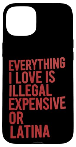 All I Love Is Illegal Expensive Or Latina Quote �X�}�z�P�[�X iPhone 15 Plus �p