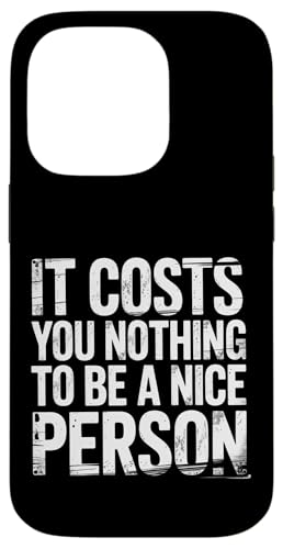 It Costs You Nothing To Be A Nice Person �e�� |- �X�}�z�P�[�X iPhone 14 Pro �p