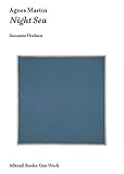 Agnes Martin: Night Sea (Afterall Books / One Work)