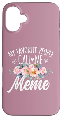 My Favorite People Call Me Meme Floral Birthday Meme X}zP[X iPhone 16 Plus p
