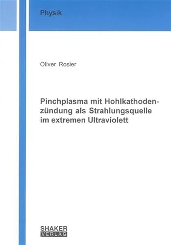Pinchplasma mit Hohlkathodenzündung als Strahlungsquelle im extremen Ultraviolett (Berichte aus der Physik)