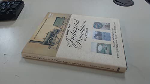 What The Industrial Revolution Did For Us