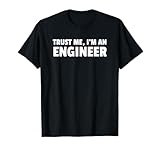 Trust Me Im An Engineer