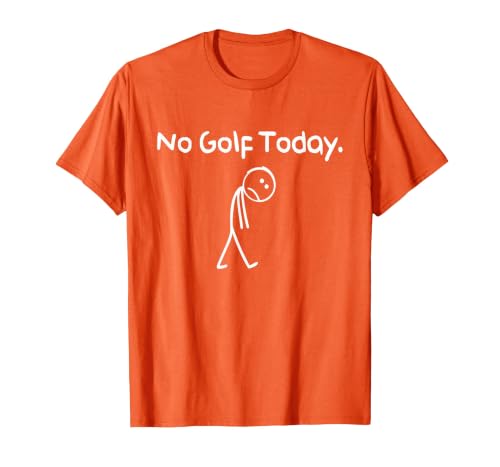 Funny No Golf Today Sad Stickman Golfer Golfers Men Women T-Shirt, Men, Orange, X-Large