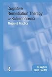 Cognitive Remediation Therapy for Schizophrenia: Theory and Practice