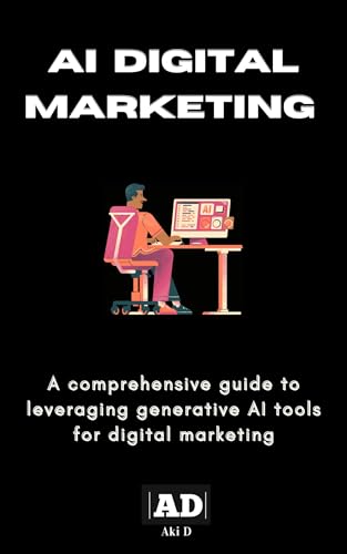 Digital Marketing with AI: A comprehensive guide to leveraging generative AI tools for digital marketing
