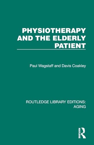 Physiotherapy And The Elderly Patient (Routledge Library Editions: Aging)