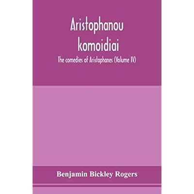 Aristophanous kōmōidiai: The comedies of Aristophanes