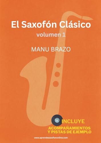 El Saxofón Clásico vol.1: Partituras y acompañamiento de música clásica para saxofón (alto, tenor, soprano y barítono), con pistas de ejemplo incluidas