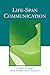 Life-Span Communication (Routledge Communication Series) - Pecchioni, Loretta L. Wright, Kevin B. Nussbaum, Jon F.