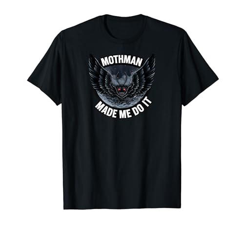 Mothman Made Me Do It Creepy Cryptid Paranormal T�V���c