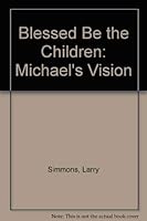 Blessed Be the Children: Michael's Vision 1878807277 Book Cover