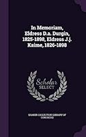 In Memoriam, Eldress D.a. Durgin, 1825-1898, Eldress J.j. Kaime, 1826-1898... 1342599888 Book Cover